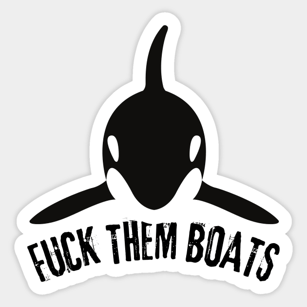 Orca Whale Fuck Them Boats Sticker by The WYLD Tribe